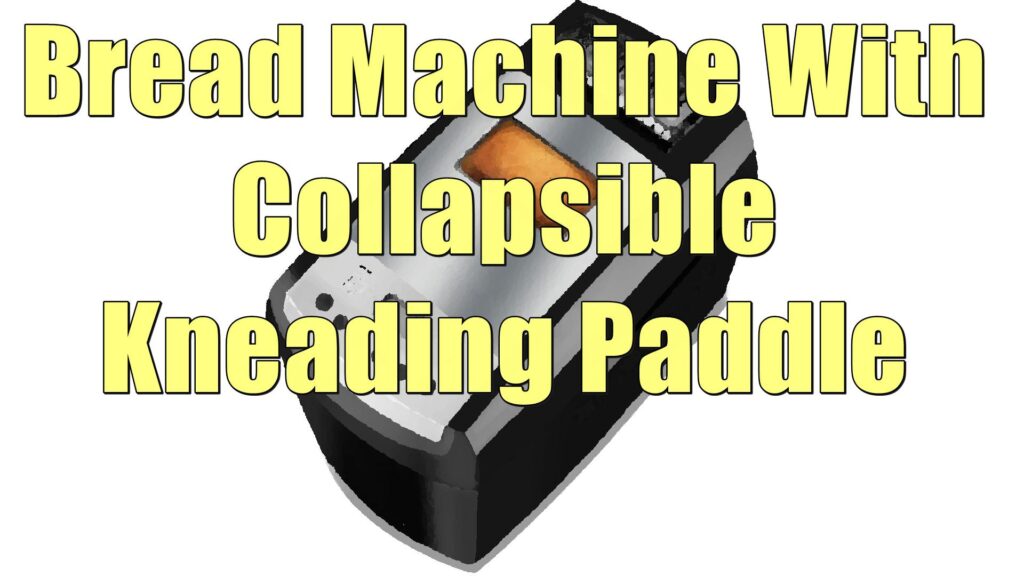 Best Bread Machine With Collapsible Kneading Paddle
