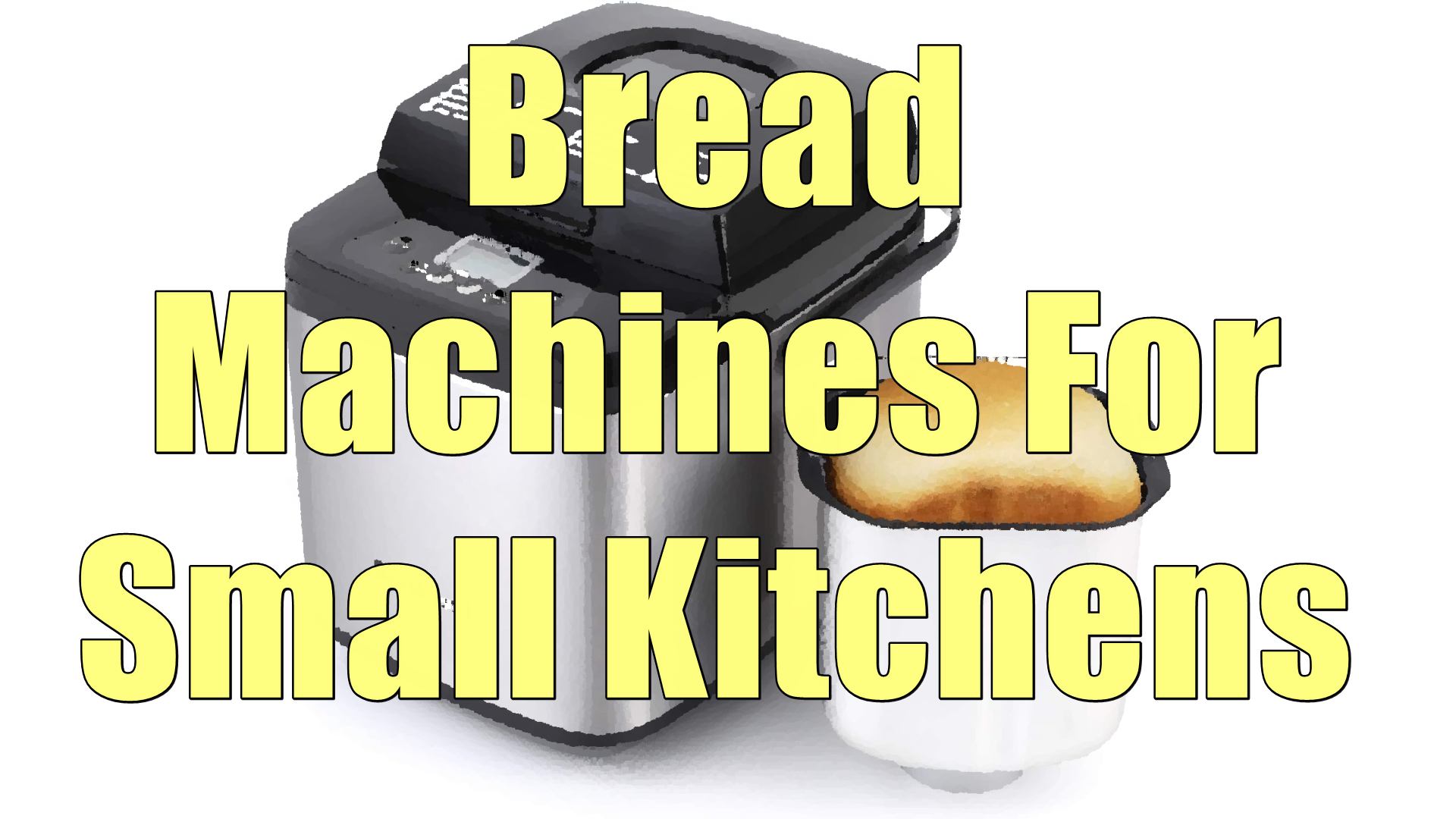Bread machines for small kitchens